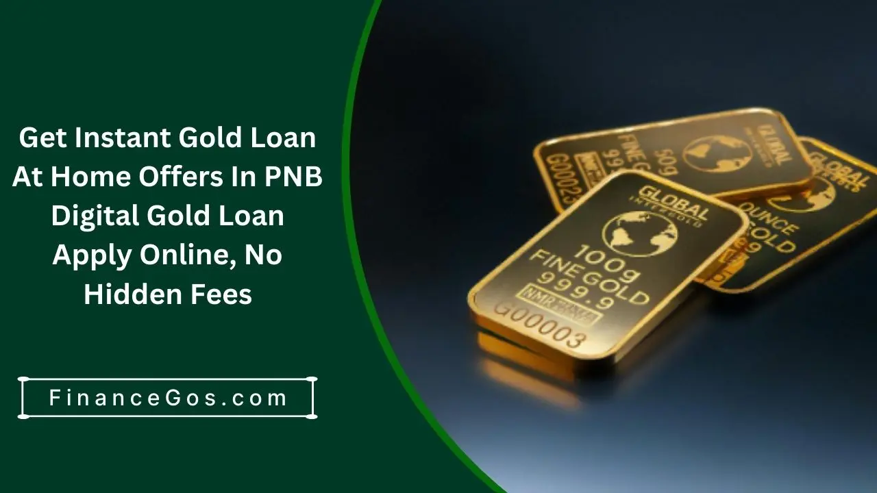 Get Instant Gold Loan At Home Offers In PNB Digital Gold Loan 2025: Apply Online, No Hidden Fees