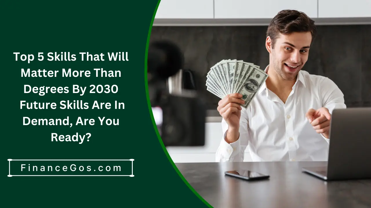 Top 5 Skills That Will Matter More Than Degrees By 2030: Future Skills Are In Demand, Are You Ready?